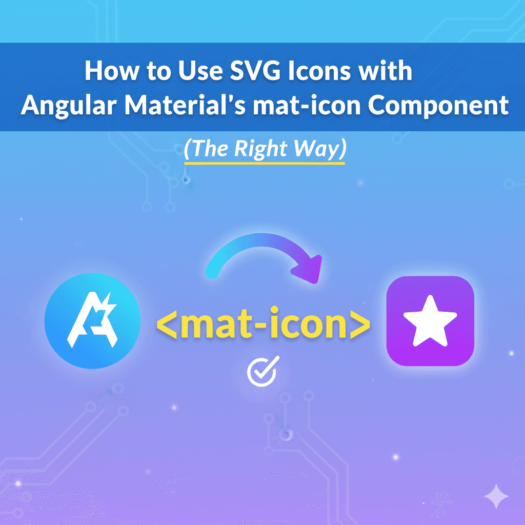How to Use SVG Icons with Angular Material's mat-icon Component (The Right Way)